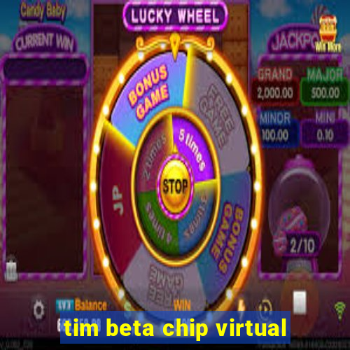 tim beta chip virtual